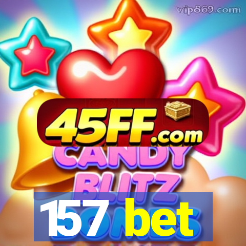 157 bet